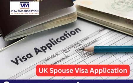 UK Spouse Visa Application: A Complete Step-by-Step Guide