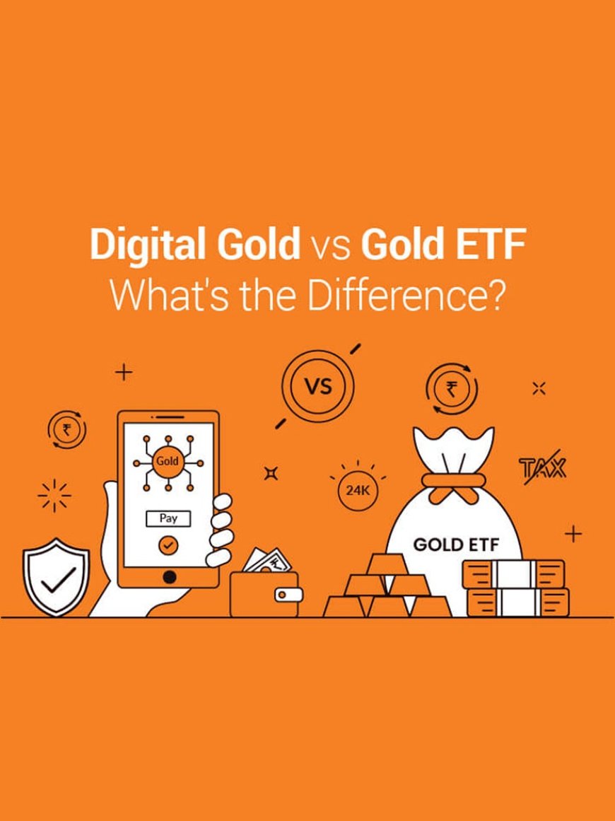Gold ETFs vs. Digital Gold: Which is Right for You?