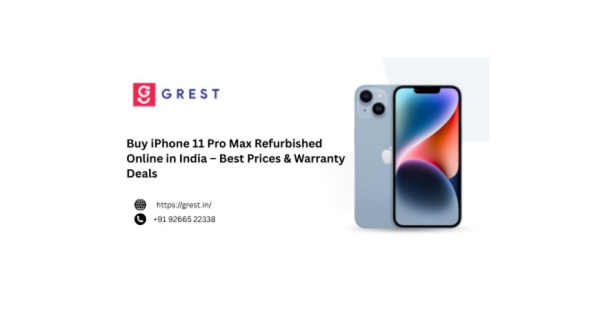 Buy iPhone 11 Pro Max Refurbished Online in India – Best Prices & Warranty Deals