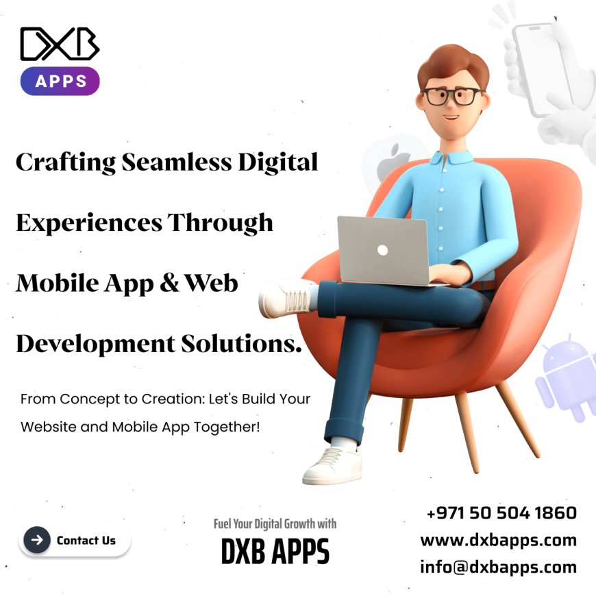 Get High-End Mobile App Development Dubai Services by DXB APPS
