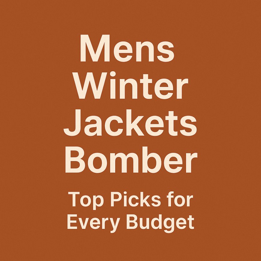Mens Winter Jackets Bomber for Every Budget