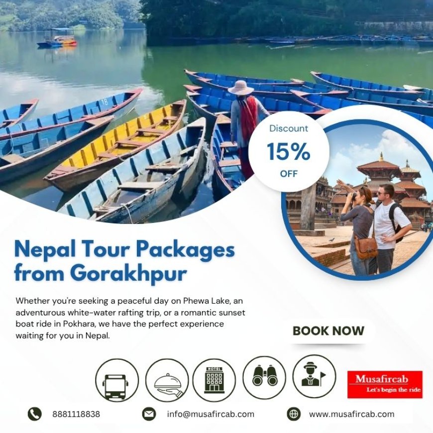 Gorakhpur to Nepal Tour Package – A Complete 4 Nights 5 Days Itinerary